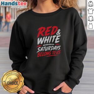 Pretty College Football Red White Game Day Saturdays Belong To Us sweatshirt featuring vibrant colors and bold graphics