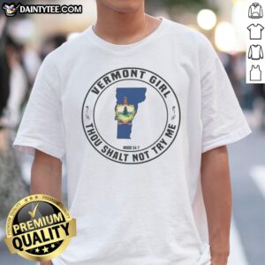 Good Vermont Girl Thou Shalt Not Try Me Mood 24 7 State Graphic Print Shirt featuring a vibrant graphic design