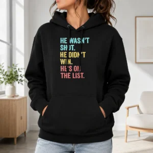Happy Nice He Wasn'T Shot He Didn'T Win He'S On The List Hoodie