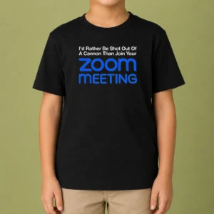 Pretty I'D Rather Be Shot Out Of A Cannon Than Join Your Zoom Meeting Kids T-Shirt