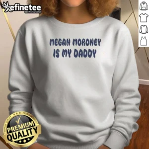Premium Megan Moroney Is My Daddy Sweatshirt