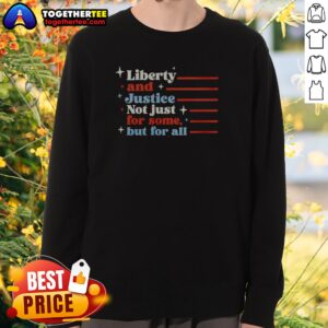 Premium Liberty And Justice Not Just For Some But For All Patriotic Quote Sweatshirt in dark gray, featuring bold white text on front