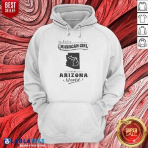 Official Just A Michigan Girl In An Arizona World hoodie optimized image showing a cozy pullover with bold graphic text
