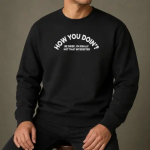 Awesome How You Doin' Be Brief I'M Really Not That Interested Sweater