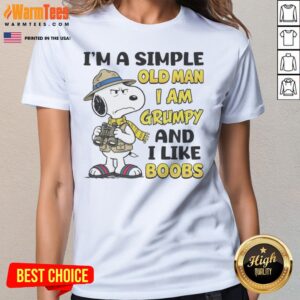 Nice Snoopy Peanuts I Am A Simple Old Man I Am Grumpy And I Like Boobs ladies tee in white, front view