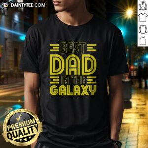 Pretty Best Dad In The Galaxy Birthday Father'S Day Shirt displayed on a hanger with a vibrant design.