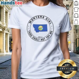 Premium Montana Girl Thou Shalt Not Try Me Mood 24 7 State Graphic Pride Ladies Shirt displayed on a soft fabric background.