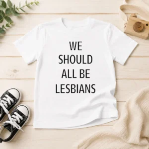 Funny We Should All Be Lesbians Quote Kids T Shirt in bright color with short sleeves