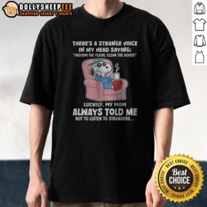 Nice Snoopy Peanuts There'S A Strange Voice In My Head Saying Vacuum The Floor Clean The House