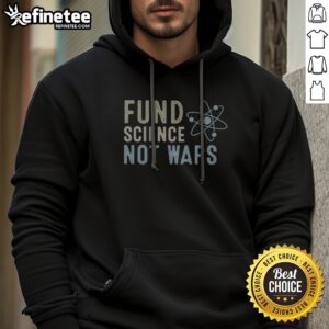 Pretty Science Research And Innovation For Global Peace Fund Science Not Wars hoodie featuring a unique design.
