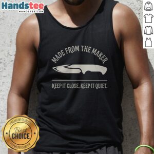 Official Made From The Maker Keep It Close Keep It Quiet Tank top featuring a comfortable fit and soft fabric.