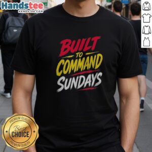 Pretty Built To Command Sundays Shirt displayed on a neutral background showcasing its vibrant design.