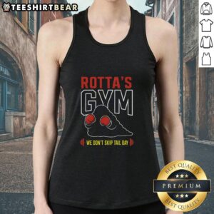 Alt Text: Awesome Rottas Gym tank top featuring 'We Don't Skip Tail Day' print for fitness enthusiasts and dog lovers.