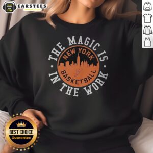 Official The Magic Is In The Work New York Knicks Skyline Signature Sweatshirt