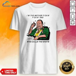 Top Tony Soprano Im The Mother Fuckin One WHO Class The Shots