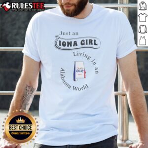Official Just An Iowa Girl Living In An Alabama World Map State Shirt on shirt