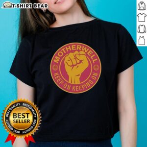 Official Motherwell FC 'Keep On Keeping On' Ladies Tee featuring a raised fist design, perfect for fans.