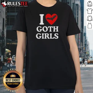 Pretty I Love Goth Girls Ladies Shirt