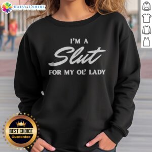 Awesome I'M A Slut For My Ol' Lady Sweatshirt displayed in a cozy setting