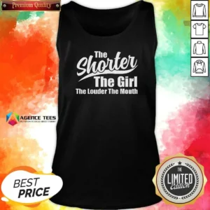 Nice The Shorter The Girl The Louder The Mouth Tank Top