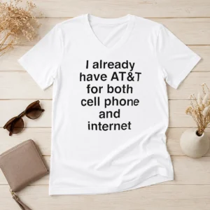 Good I Already Have AT&T For Both Cell Phone And Internet V-Neck Shirt