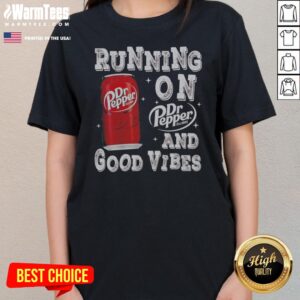 Awesome Running On Dr Pepper And Good Vibes ladies tee featuring a vibrant graphic design.