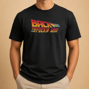 Top Back To Fuckin Work t shirt in black, short sleeve casual cotton tee with bold white text