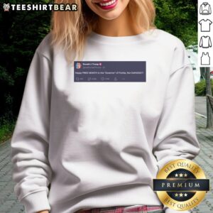 Awesome Trump Happy Pride Month To The Governor Of Florida Ron Defaggot Sweatshirt in vibrant colors and soft fabric.