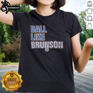 Hot Jalen Brunson New York Knicks NBA Ball Like Brunson Basketball Player Ladies shirt in white, featuring bold basketball graphic