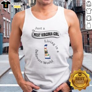 Funny Just A West Virginia Girl Living In A Delaware World Tank top on tank top