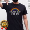 Pretty Sounds Gay Im In Rainbow Pride Graphic Design Quote Shirt