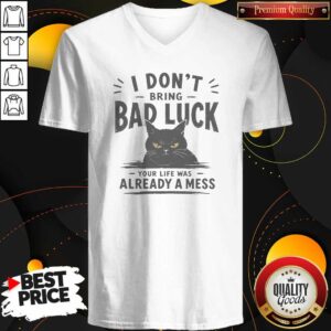 Original Hot I Don'T Bring Bad Luck V-Neck Shirt