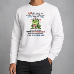 Official Frog Omg My Sister Has Finally Discovered What'S Wrong With Her Brain Sweater