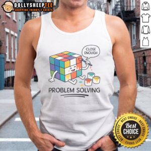 Nice Problem Solving Close Enough Rubik'S Cube Tank Top featuring a colorful graphic design