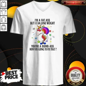 Pretty Savage Unicorn I'M A Fat Ass But I Can Lose Weight V-Neck Shirt