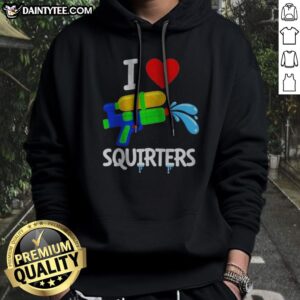 Pretty I Love Squirters Water Hoodie