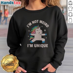 Pretty I'M Not Weird I'M Unique sweatshirt showcasing a unique design for individual expression.