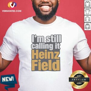 Funny I'M Still Calling It Heinz Field Pittsburgh Nostalgia Bold Varsity Text shirt optimized for casual wear