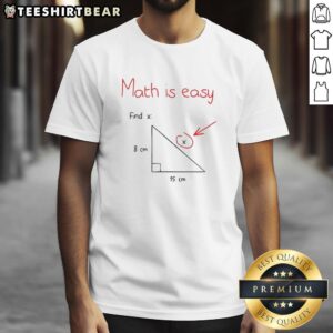 Top Math Is Easy Find X T-Shirt featuring a right triangle and Pythagorean theorem design for math lovers.