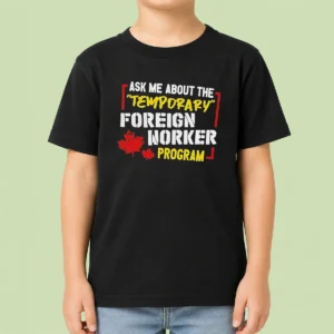 Premium Ask Me About The Temporary Foreign Worker Program Kids T-Shirt