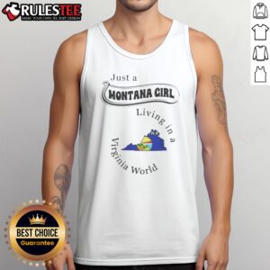 Hot Just A Montana Girl Living In A Virginia World Montana Virginia Tank top on tank top