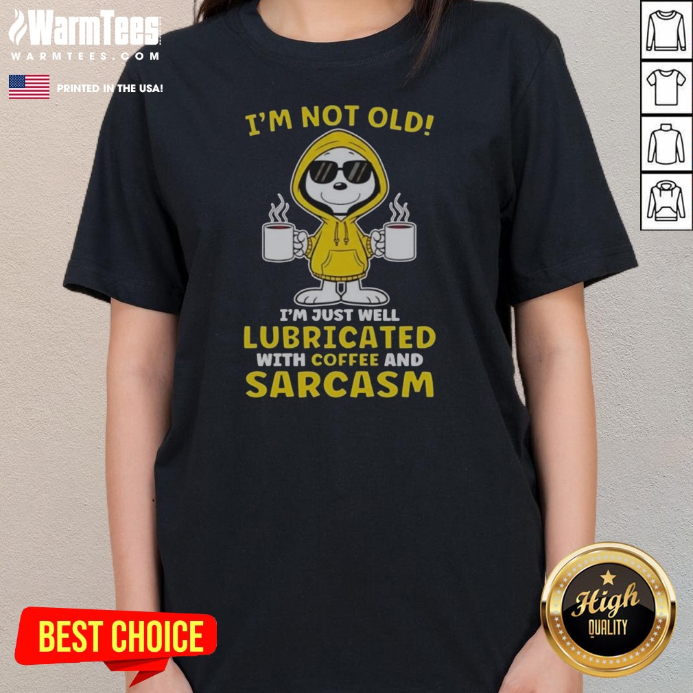 snoopy-peanuts-i-m-not-old-i-am-just-well-lubricated-with-coffee-and-sarcasm-ladies-tee Snoopy Peanuts I'M Not Old I Am Just Well Lubricated With Coffee And Sarcasm ladies tee in a vibrant display