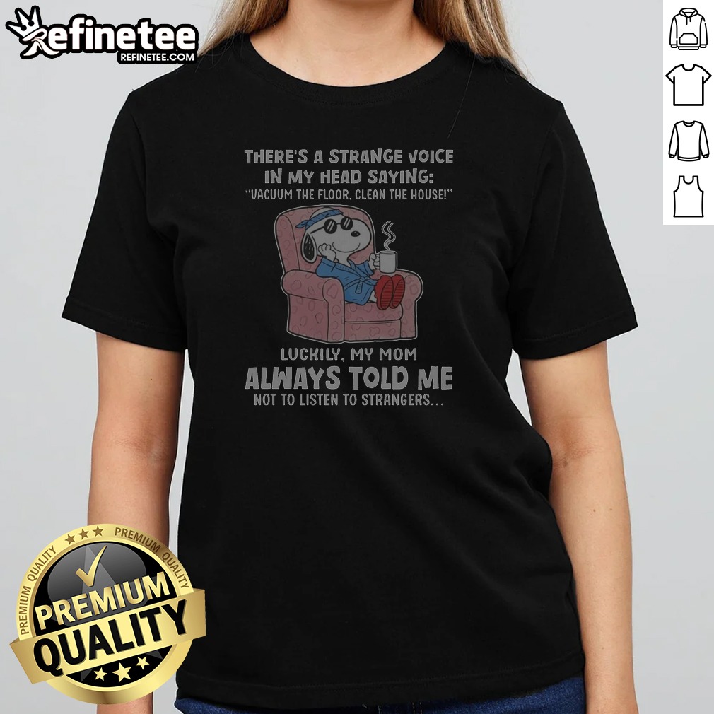 snoopy-peanuts-there-s-a-strange-voice-in-my-head-saying-vacuum-the-floor-clean-the-house-girlt-shirt Snoopy Peanuts There'S A Strange Voice In My Head Saying Vacuum The Floor Clean The House