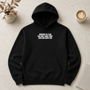 Funny Adultery Is A Sin You Cant Have Your Kate And Edith Too Hoodie
