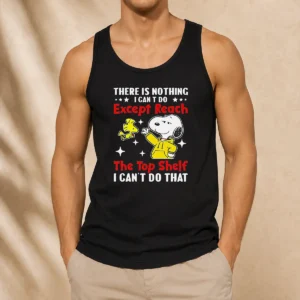 Awesome Snoopy There Is Nothing I Cant Do Except Reach The Top Shelf I Can'T Do That Tank Top