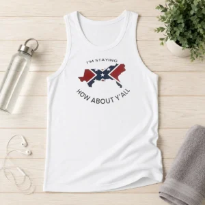 Nice I'M Staying How About Y'All Confederate Flag Tank Top