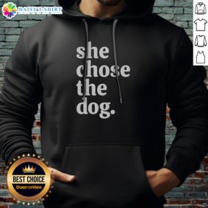 Original She Chose The Dog Hoodie in black, featuring bold white text on the front