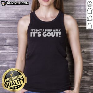 Pretty It'S Not A Pimp Walk It'S Out Tank top featuring a bold graphic design.