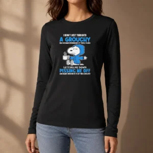 Awesome Snoopy I Didn'T Just Turn Into A Grouchy Old Woman Overnight It Took Years Long Sleeve Shirt