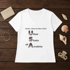 Official Yeah I Live In The USA Utter State Of Anxiety V-Neck Shirt